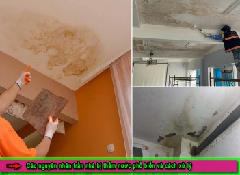 Các nguyên nhân trần nhà bị thấm nước phổ biến và cách xử lý